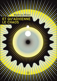 Hadrien Klent - Et qu'advienne le chaos