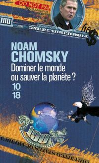 Noam Chomsky - Dominer le monde ou sauver la planète ?