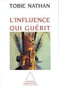 Couverture du livre L'influence qui guérit - Tobie Nathan