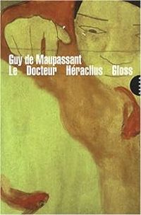 Couverture du livre Le Docteur Héraclius Gloss - Guy De Maupassant