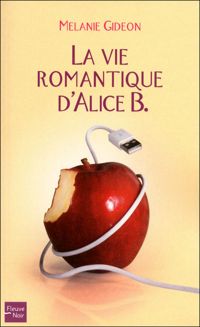 Couverture du livre La vie romantique d'Alice B. - Melanie Gideon