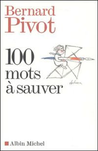 Bernard Pivot - 100 mots à sauver