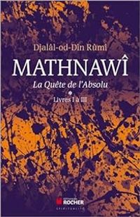 Couverture du livre Mathnawî, la quète de l'Absolu  - Djalal Ad Din Rumi