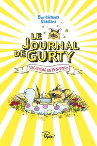 Bertrand Santini - Le Journal de Gurty : Vacances en Provence