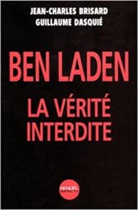 Jean Charles Brisard - Guillaume Dasquie - Ben Laden : La Vérité interdite