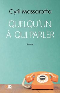 Couverture du livre Quelqu'un à qui parler - Cyril Massarotto