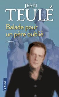 Couverture du livre Balade pour un père oublié - Jean Teule