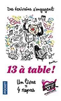 Couverture du livre 13 à table ! 2019 - Maxime Chattam - Philippe Besson - Philippe Jaenada - Alexandra Lapierre - Veronique Ovalde - Francoise Bourdin - Karine Giebel - Ric Giacometti - Jacques Ravenne - Alice Zeniter - Francois D Epenoux - Tatiana De Rosnay - Agnes Martin Lugand - Romain Puertolas - Leila Slimani