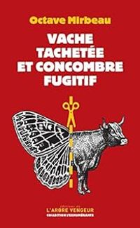 Couverture du livre Vache tachetée et concombre fugitif - Octave Mirbeau