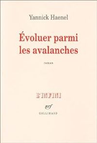 Couverture du livre Evoluer parmi les avalanches - Yannick Haenel