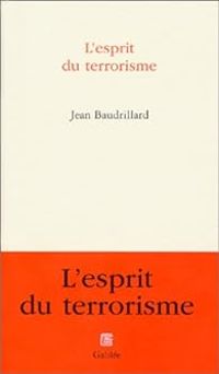 Jean Baudrillard - L'esprit du terrorisme