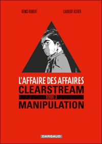 Robert  Denis - Astier Laurent(Illustrations) - Clearstream manipulation