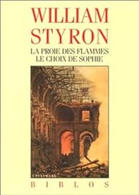 William Styron - La Proie des flammes - Le Choix de Sophie