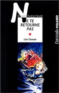 Lois Duncan - Ne te retourne pas