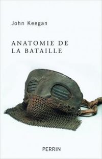 John Keegan - ANATOMIE DE LA BATAILLE. Azincourt 1415