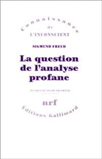 Sigmund Freud - La question de l'analyse profane