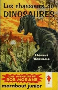 Henri Vernes - Les chasseurs de dinosaures