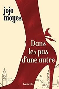 Jojo Moyes - Dans les pas d'une autre