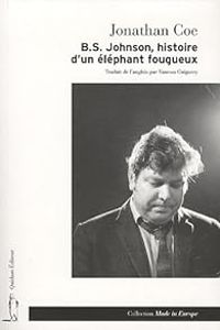 Couverture du livre B.S. Johnson, histoire d'un éléphant fougueux - Jonathan Coe