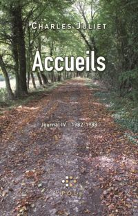 Charles Juliet - Journal, IV : Accueils: (1982-1988)