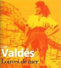 Zoé Valdés - Louves de mer