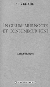 Guy Debord - In girum imus nocte et consumimur igni