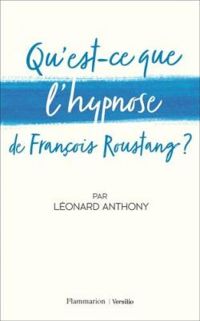 Leonard Anthony - Qu'est-ce que l'hypnose de François Roustang ?