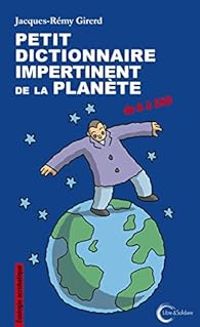 Jacques Remy Girerd - Petit dictionnaire impertinent pour la planète