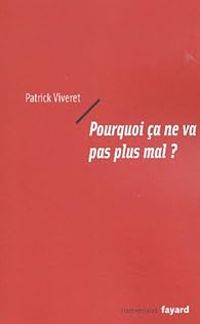 Patrick Viveret - Pourquoi ça ne va pas plus mal ?