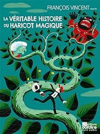 Couverture du livre La véritable histoire du haricot magique - Francois Vincent