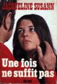 Couverture du livre Une fois ne suffit pas - Jacqueline Susann