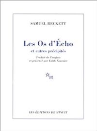 Samuel Beckett - Les Os d'Echo et autres précipités