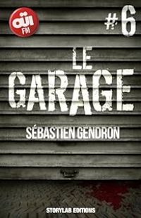 Sebastien Gendron - LE GARAGE, épisode 6 : Revenir à l'essentiel