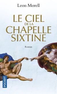 Couverture du livre Le Ciel de la chapelle Sixtine - Leon Morell