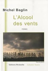 Couverture du livre L'alcool des vents - Michel Baglin