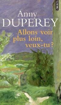 Couverture du livre Allons voir plus loin, veux-tu ? - Anny Duperey