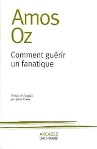 Couverture du livre Comment guérir un fanatique - Amos Oz