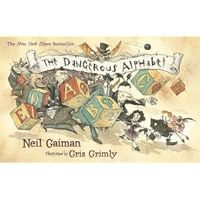 Couverture du livre The Dangerous Alphabet - Neil Gaiman - Gris Grimly