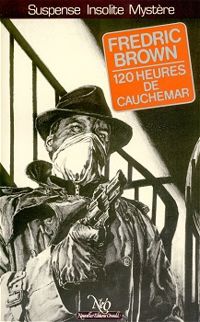 Fredric Brown - 120 heures de cauchemar