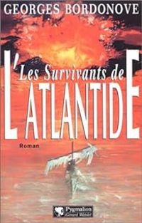 Georges Bordonove - Les survivants de l'Atlantide