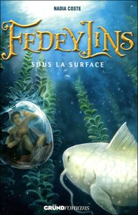 Nadia Coste - Fedeylins - Sous la surface - Tome 3 