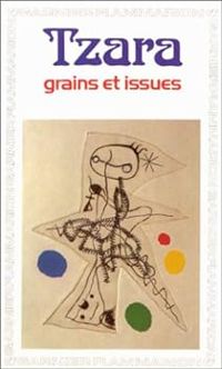 Tristan Tzara - Grains et issues