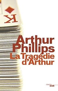 Arthur Phillips - La tragédie d'Arthur