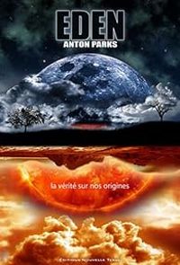 Anton Parks - Eden : La vérité sur nos origines