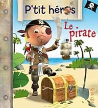 Nathalie Belineau - Emilie Beaumont - P'tit héros : Le pirate