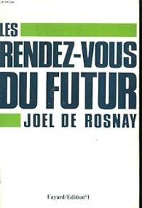 Jol De Rosnay - Les rendez-vous du futur