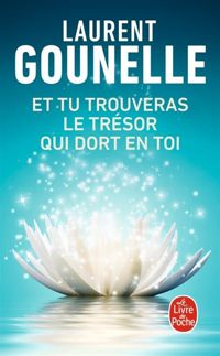 Couverture du livre Et tu trouveras le trésor qui dort en toi - Laurent Gounelle