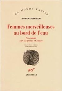 Monika Fagerholm - Femmes merveilleuses au bord de l'eau