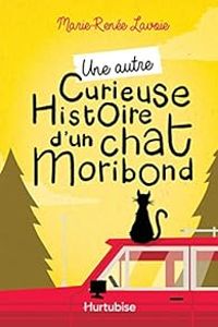 Marie Renee Lavoie - Une autre curieuse histoire d'un chat moribond