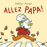 Matthieu Maudet - Allez, Papa !